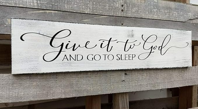 Give It to God and Go to Sleep Sign Farmhouse Bedroom Wall Decor Above Bed Rustic Country Master Bedroom Hanging Decor Country Plaque 6x18 Inch