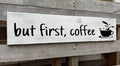 But First Coffee Sign, Framhouse Coffee Lover Sign,Rustic Kitchen Decor for Cafe or Bar 6x16 Inch