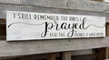 I Still Remember the Days I Prayed for the Things I Have Now Sign Modern Bedroom Signs Wall Decor Above Bed Farmhouse Country Rustic Wall Art Family Signs Hanging Wall Plaques 6x16 Inch